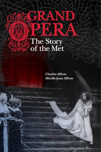 Grand Opera: The Story of the Met - Affron, Charles; Affron, Mirella Jona