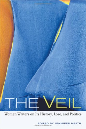 Stock image for The Veil: Women Writers on Its History, Lore, and Politics for sale by Blue Vase Books