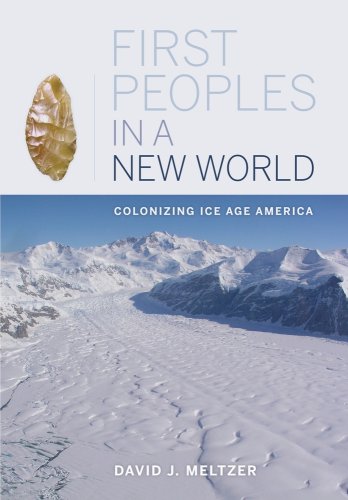 Stock image for First Peoples in a New World: Colonizing Ice Age America for sale by SecondSale