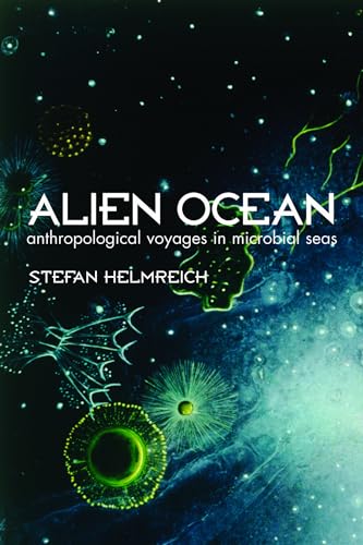 Stock image for Alien Ocean: Anthropological Voyages in Microbial Seas for sale by Seattle Goodwill