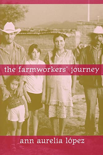 The Farmworkers' Journey (9780520250734) by Lopez, Ann Aurelia