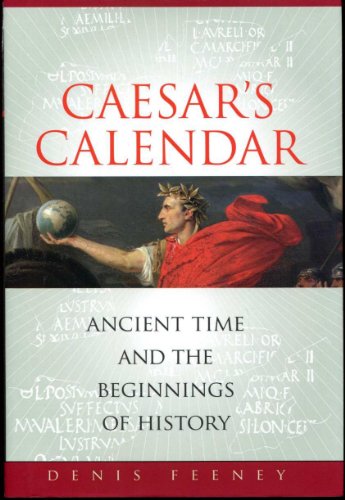 Beispielbild fr Caesar's Calendar: Ancient Time and the Beginnings of History (Sather Classical Lectures, Band 65) zum Verkauf von medimops