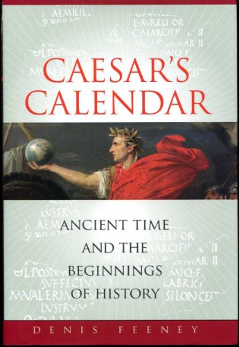 9780520251199: Caesar s Calendar: Ancient Time and the Beginnings of History: 65 (Sather Classical Lectures)