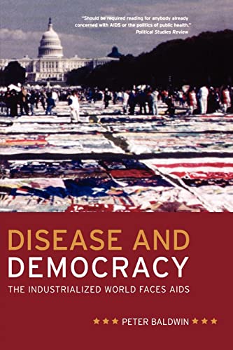 Stock image for Disease and Democracy: The Industrialized World Faces AIDS (California/Milbank Books on Health and the Public) (Volume 13) for sale by Books From California