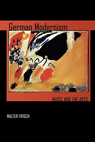 Imagen de archivo de German Modernism: Music and the Arts (California Studies in 20th-Century Music) (Volume 3) a la venta por Housing Works Online Bookstore