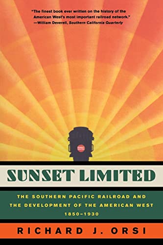 SUNSET LIMITED. The Southern Pacific Railroad And The Development Of The American West, 1850 - 1930.
