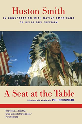 Beispielbild fr A Seat at the Table: Huston Smith in Conversation with Native Americans on Religious Freedom zum Verkauf von ThriftBooks-Dallas