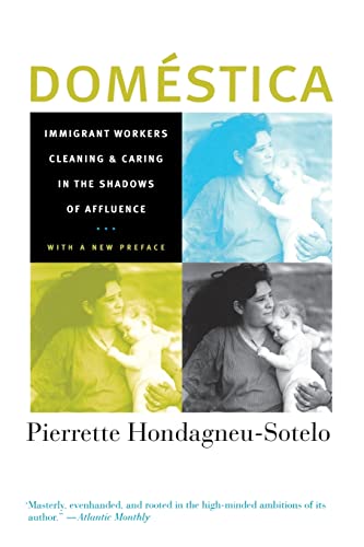 Domestica: Immigrant Workers Cleaning and Caring in the Shadows of Affluence (9780520251717) by Hondagneu-Sotelo, Pierrette