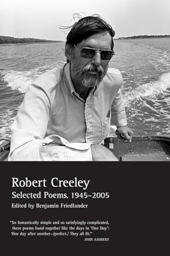 9780520251960: Selected Poems of Robert Creeley, 1945–2005