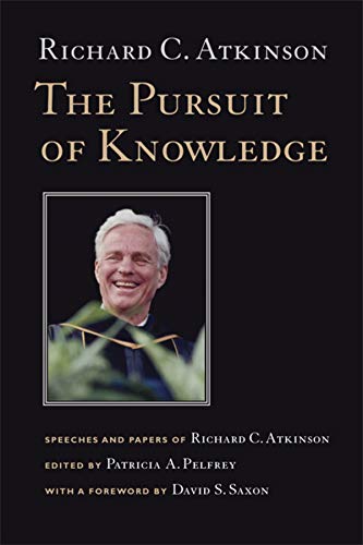 Stock image for The Pursuit of Knowledge: Speeches and Papers of Richard C. Atkinson for sale by ThriftBooks-Atlanta