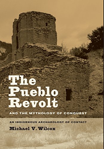 9780520252059: The Pueblo Revolt and the Mythology of Conquest: An Indigenous Archaeology of Contact