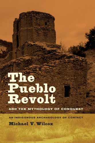 9780520252059: The Pueblo Revolt and the Mythology of Conquest: An Indigenous Archaeology of Contact