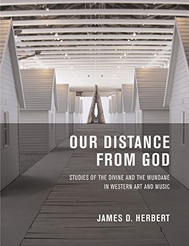 9780520252134: Our Distance from God Studies of the Divine and the Mundane in Western Art and Music