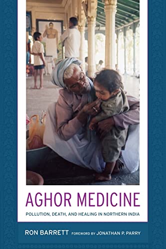 Stock image for Aghor Medicine: Pollution, Death, and Healing in Northern India for sale by Rye Berry Books