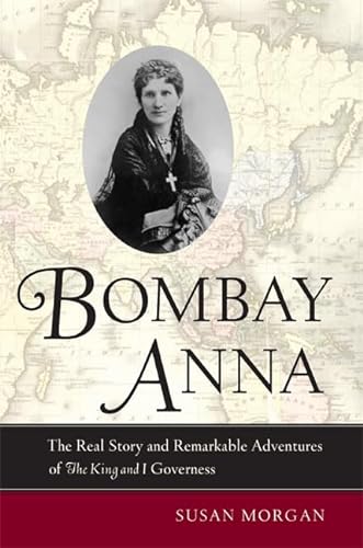 Stock image for Bombay Anna. The Real Story and Remarkable Adventures of the King and I Governess for sale by The Print Room