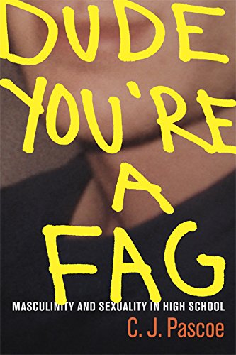 Stock image for Dude, You're a Fag: Masculinity and Sexuality in High School for sale by SecondSale
