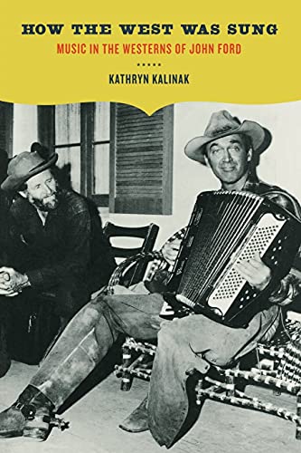 Imagen de archivo de How the West Was Sung: Music in the Westerns of John Ford a la venta por Half Price Books Inc.