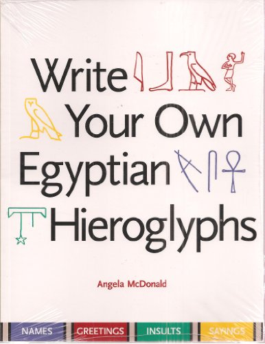 Beispielbild fr Write Your Own Egyptian Hieroglyphs: Names, Greetings, Insults, Sayings zum Verkauf von SecondSale