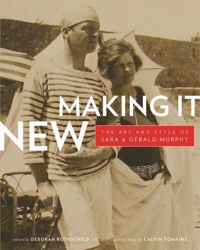 Stock image for Making It New: The Art and Style of Sara and Gerald Murphy for sale by Cottage Street Books