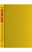 9780520252622: Fixing Men: Sex, Birth Control, and AIDS in Mexico