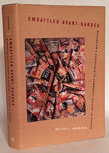 Beispielbild fr Embattled Avant-Gardes: Modernism's Resistance to Commodity Culture in Europe zum Verkauf von Argosy Book Store, ABAA, ILAB