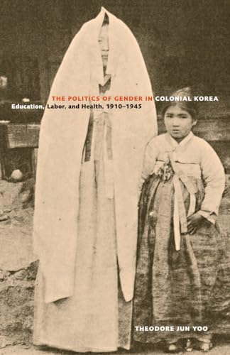 Stock image for The Politics of Gender in Colonial Korea : Education, Labor, and Health, 1910-1945 for sale by Better World Books: West