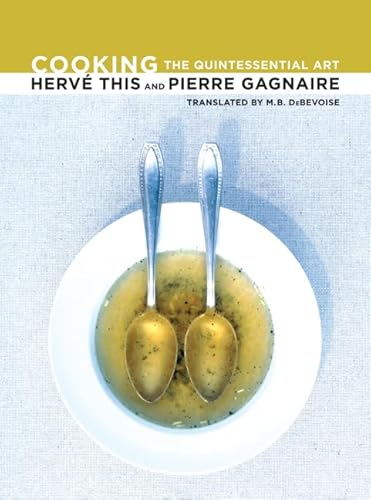 Cooking: The Quintessential Art (California Studies in Food and Culture) (9780520252950) by This, HervÃ©; Gagnaire, Pierre