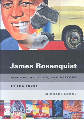 Imagen de archivo de James Rosenquist : Pop Art, Politics, and History in the 1960s a la venta por Better World Books: West