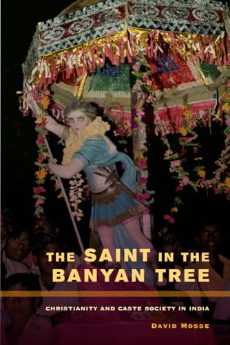 Stock image for The Saint in the Banyan Tree: Christianity and Caste Society in India (Volume 14) for sale by Midtown Scholar Bookstore