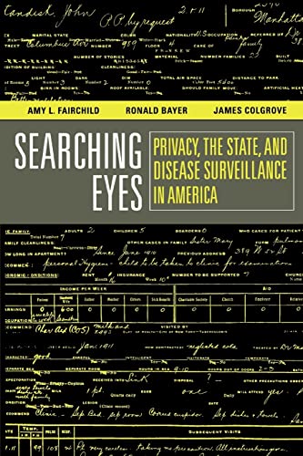 Beispielbild fr Searching Eyes: Privacy, the State, and Disease Surveillance in America (Volume 18) (California/Milbank Books on Health and the Public) zum Verkauf von Wonder Book