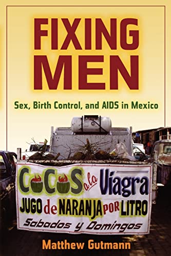 Stock image for Fixing Men : Sex, Birth Control, and AIDS in Mexico for sale by Better World Books: West