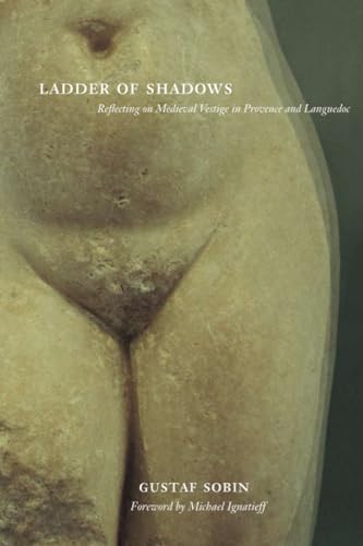 Beispielbild fr Ladder of Shadows: Reflecting on Medieval Vestige in Provence and Languedoc (Ahmanson Foundation Book in the Humanities) zum Verkauf von Powell's Bookstores Chicago, ABAA