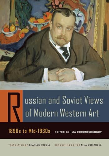 Russian and Soviet Views of Modern Western Art, 1890s to Mid-1930s.; Translated by Charles Rougle...