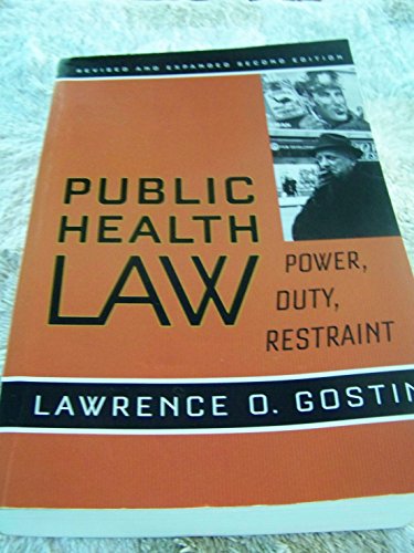 Public Health Law: Power, Duty, Restraint (California/Milbank Books on Health and the Public) (9780520253766) by Gostin, Lawrence O.