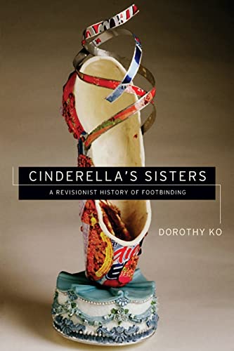 Imagen de archivo de Cinderella's Sisters: A Revisionist History of Footbinding a la venta por A Team Books
