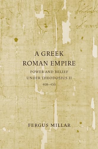 9780520253919: Greek Roman Empire: Power and Belief under Theodosius II (408–450) (Volume 64)