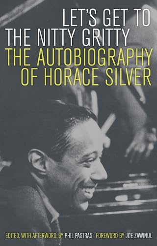 Beispielbild fr Let  s Get to the Nitty Gritty: The Autobiography of Horace Silver zum Verkauf von Organic Books