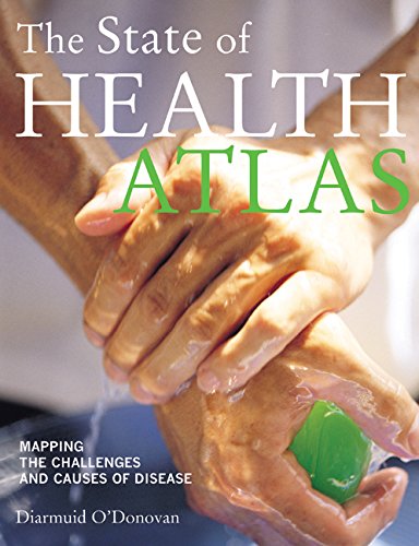 9780520254114: The State of Health Atlas: Mapping the Challenges and Causes of Disease