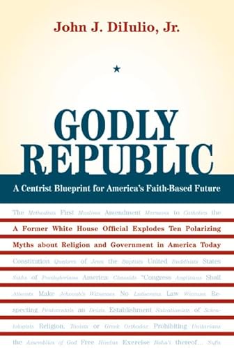 9780520254145: Godly Republic: A Centrist Blueprint for America's Faith-Based Future