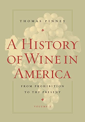 Stock image for A History of Wine in America, Volume 2: From Prohibition to the Present for sale by Virginia Martin, aka bookwitch