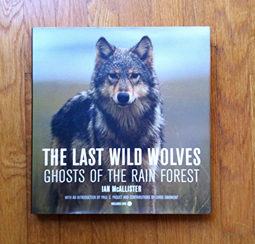 Stock image for The Last Wild Wolves: Ghosts of the Rain Forest for sale by Half Price Books Inc.