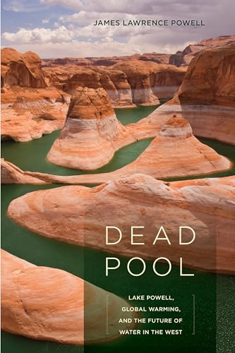 Imagen de archivo de Dead Pool: Lake Powell, Global Warming, and the Future of Water in the West a la venta por SecondSale