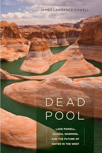 9780520254770: Dead Pool: Lake Powell, Global Warming, and the Future of Water in the West