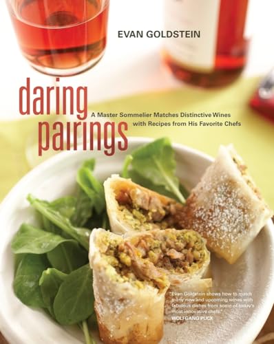 Daring Pairings: A Master Sommelier Matches Distinctive Wines with Recipes from His Favorite Chefs (9780520254787) by Goldstein, Evan