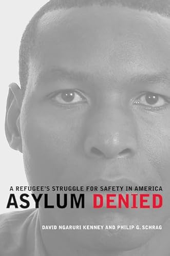 9780520255104: Asylum Denied: A Refugee’s Struggle for Safety in America