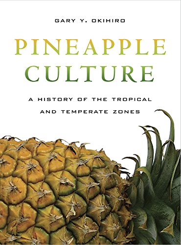 9780520255135: Pineapple Culture: A History of the Tropical and Temperate Zones: 10 (California World History Library)