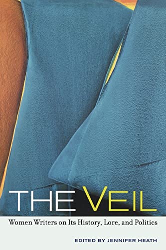 Stock image for The Veil: Women Writers on Its History, Lore, and Politics for sale by Your Online Bookstore