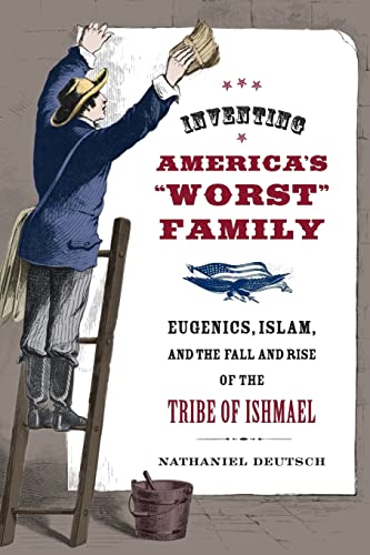 Imagen de archivo de Inventing America's "Worst" Family: Eugenics, Islam, and the Fall and Rise of the Tribe of Ishmael a la venta por Books Unplugged