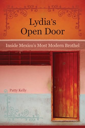 Kelly, P: Lydia′s Open Door - Inside Mexico′s Mo - Kelly, Patty