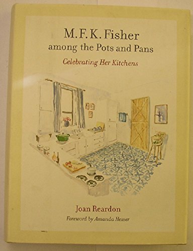 9780520255555: M. F. K. Fisher among the Pots and Pans: Celebrating Her Kitchens (California Studies in Food and Culture)